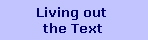 Living out 
the Text
