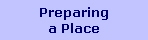 Preparing
a Place