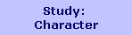 Study: 
Character