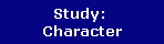 Study: 
Character