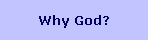 Why God?